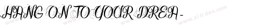 HANG ON TO YOUR DREA字体转换